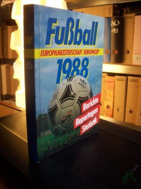 Artikelbild des Artikels “[Fussball neunzehnhundertachtundachtzig] ||Fussball 1988 : Europameisterschaft, Europacup ; Berichte, Reportagen, Statistik / Horst Friedemann ... “