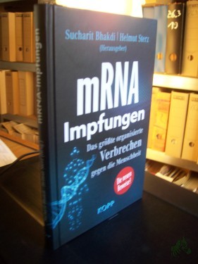 Artikelbild des Artikels “mRNA-Impfungen : das größte organisierte Verbrechen gegen die Menschheit / Sucharit Bhakdi, Helmut Sterz (Herausgeber) “