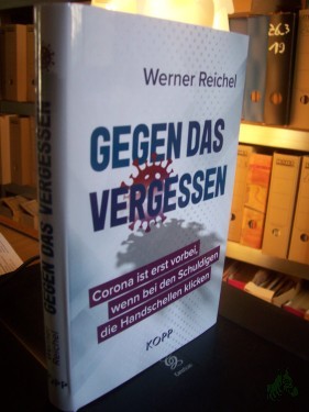 Artikelbild des Artikels “Gegen das Vergessen : Corona ist erst vorbei, wenn bei den Schuldigen die Handschellen klicken / Werner Reichel “