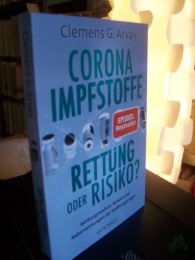 Product image of the product “Corona-Impfstoffe: Rettung oder Risiko? : Wirkungsweisen, Schutz und Nebenwirkungen der Hoffnungsträger / Clemens G. Arvay ”