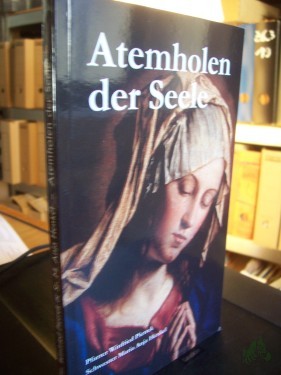 Product image of the product “Atemholen der Seele / Pfarrer Winfried Pietrek, Schwester Maria Anja Henkel ”
