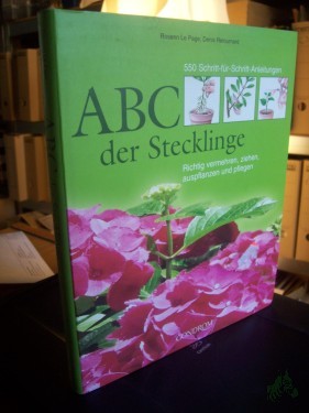 Artikelbild des Artikels “ABC der Stecklinge : richtig vermehren, ziehen, auspflanzen und pflegen ; [550 Schritt-für-Schritt-Anleitungen] / Rosenn Le Page ; Denis Retournard. Mit Ill. von Joe͏̈l Bordier. [Übers.: Coralie Wink. Bearb. und Red.: Christine Weidenweber] “