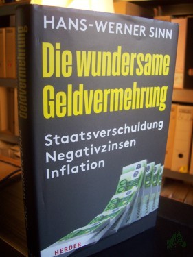 Artikelbild des Artikels “Die wundersame Geldvermehrung : Staatsverschuldung, Negativzinsen, Inflation / Hans-Werner Sinn “