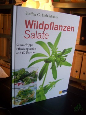 Artikelbild des Artikels “Wildpflanzen-Salate : Sammeltipps, Pflanzenporträts und 60 Rezepte / Steffen Guido Fleischhauer ; mit Rezeptfotos von Andreas Thumm “
