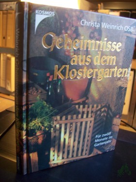 Artikelbild des Artikels “Geheimnisse aus dem Klostergarten : säen und pflanzen, pflegen und ernten ; [für zwölf Monate im Gartenjahr] / Christa Weinrich. Zsgest. von Joachim Mayer “