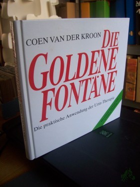 Artikelbild des Artikels “Die goldene Fontäne : die praktische Anwendung der Urin-Therapie / Coen van der Kroon. Mit einem Vorw. von Carmen Thomas. Aus dem Niederländ. von Volker Moritz mit Hilfe von Jens Erren “