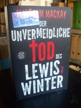 Artikelbild des Artikels “Der unvermeidliche Tod des Lewis Winter : Thriller / Malcolm Mackay. Aus dem Engl. von Thomas Gunkel “