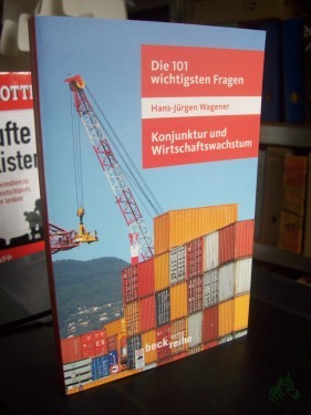 Artikelbild des Artikels “Die 101 wichtigsten Fragen - Konjunktur und Wirtschaftswachstum / Hans-Jürgen Wagener “
