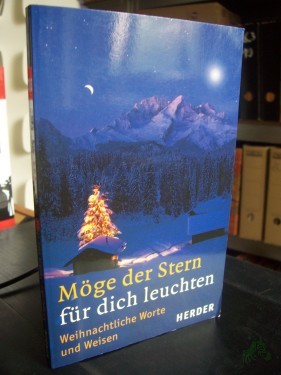 Artikelbild des Artikels “Möge der Stern für dich leuchten : weihnachtliche Worte und Weisen / [hrsg. von Ulrich Sander. Beitr. Heinz Josef Algermissen ...] “