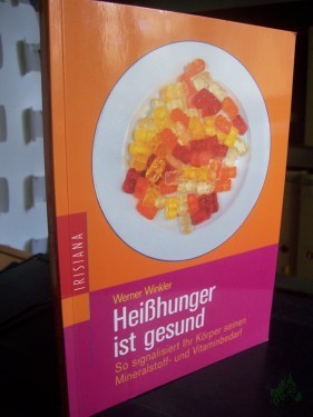 Artikelbild des Artikels “Heißhunger ist gesund : so signalisiert Ihr Körper seinen Mineralstoff- und Vitaminbedarf / Werner Winkler “