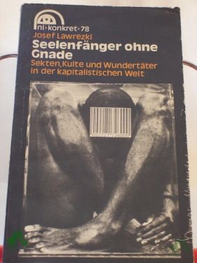 Artikelbild des Artikels “Seelenfänger ohne Gnade : Sekten, Kulte u. Wundertäter in d. kapitalist. Welt / Josef Lawrezki. Ins Dt. übertr. von Werner Höppner “