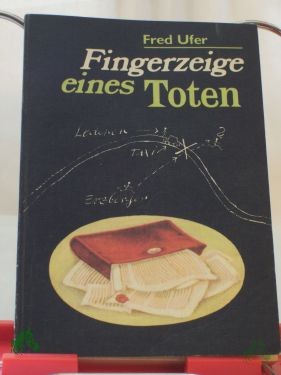 Artikelbild des Artikels “Fingerzeige eines Toten : Kriminalerzählung / Fred Ufer “