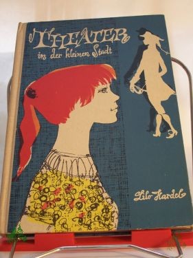 Product image of the product “Theater in der kleinen Stadt / Lilo Hardel. Ill v. Renate Jessel ”