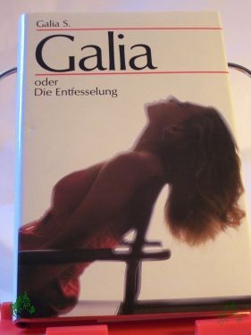 Product image of the product “Galia oder die Entfesselung : Roman / Galia Seiten Dt. von Beate Hamacher ”