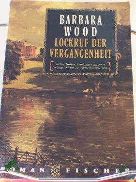 Artikelbild des Artikels “Lockruf der Vergangenheit : Roman / Barbara Wood. Aus dem Amerikan. von Mechtild Sandberg “