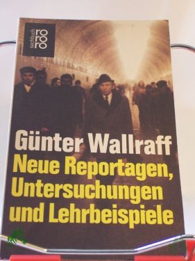 Artikelbild des Artikels “Neue Reportagen, Untersuchungen und Lehrbeispiele / Günter Wallraff “