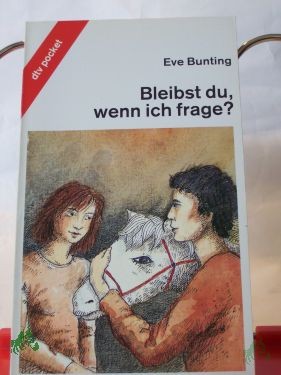 Product image of the product “Bleibst du, wenn ich frage / Eve Bunting. Aus dem Amerikan. von Siegfried Mrotzek und Ursula Philipp ”