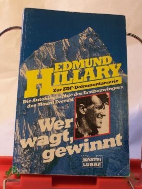 Artikelbild des Artikels “Wer wagt, gewinnt : e. Autobiographie d. Erstbezwingers d. Mount Everest / Edmund Hillary. Aus d. Engl. von Hans Jürgen Baron von Koskull “