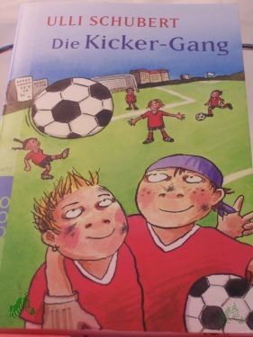 Product image of the product “Die Kicker-Gang / Ulli Schubert. Mit Illustrationen von Jutta Wetzel ”