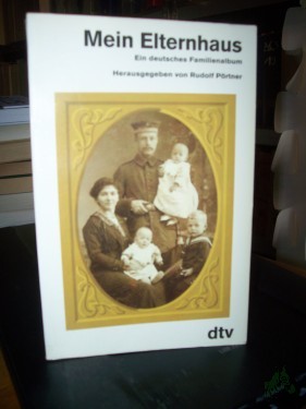 Product image of the product “Mein Elternhaus : e. dt. Familienalbum / hrsg. von Rudolf Pörtner ”