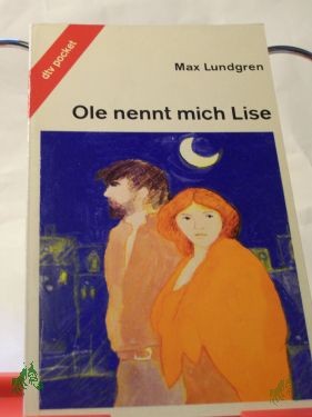 Product image of the product “Ole nennt mich Lise / Max Lundgren. Aus d. Schwed. von Senta Kapoun ”