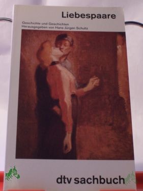 Product image of the product “Liebespaare : Geschichte und Geschichten ; diesem Buch liegt eine Sendereihe des Süddeutschen Rundfunks zugrunde / hrsg. von Hans Jürgen Schultz ”