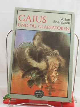 Artikelbild des Artikels “Gajus und die Gladiatoren / Volker Ebersbach “