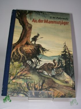 Artikelbild des Artikels “Ao, der Mammutjäger : Erzählung / Seiten W. Pokrowski. Aus d. Ru “