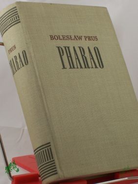 Artikelbild des Artikels “Pharao : Roman / Boleslaw Prus. Der dt. Ausg. liegt e. Übers. aus d. Poln. v. Kurt Harrer zugrunde “