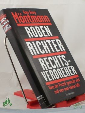 Artikelbild des Artikels “Roben, Richter, Rechtsverdreher : wem der Prozeß gemacht wird - und wen man laufen läßt / Hans Georg Möntmann “