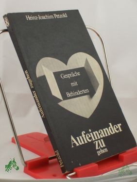 Artikelbild des Artikels “Aufeinander zugehen : Gespräche mit Behinderten / Heinz-Joachim Petzold “