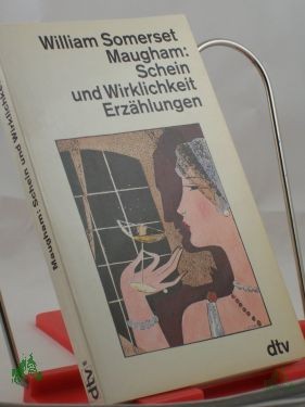 Artikelbild des Artikels “Schein und Wirklichkeit : Erzählungen / William Somerset Maugham. Dt. von Helene Mayer “