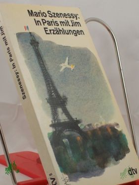 Product image of the product “In Paris mit Jim : Erzählungen / Mario Szenessy. Mit e. Nachw. von Peter Wapnewski ”