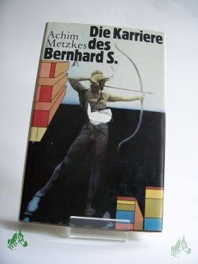 Artikelbild des Artikels “Die Karriere des Bernhard S. : Roman / Achim Metzkes “