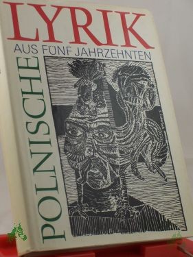 Artikelbild des Artikels “Polnische Lyrik aus fünf Jahrzehnten / hrsg. von Henryk Bereska (Ausw.) u. Heinrich Olschowsky (Nachw.). Die Nachdichtungen besorgten Henryk Bereska... “