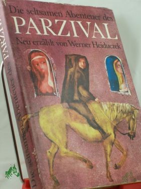 Artikelbild des Artikels “Die seltsamen Abenteuer des Parzival / nach Wolfram von Eschenbach neu erzählt von Werner Heiduczek “