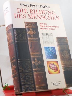 Artikelbild des Artikels “Die Bildung des Menschen : was die Naturwissenschaften über uns wissen / Ernst Peter Fischer “