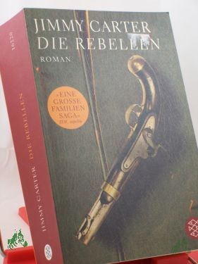 Artikelbild des Artikels “Die Rebellen : Roman ; eine grosse Familien-Saga / Jimmy Carter. Aus dem Amerikan. von Heide Horn... “