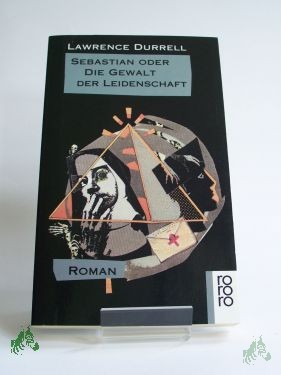 Artikelbild des Artikels “Sebastian oder die Gewalt der Leidenschaft : Roman / Lawrence Durrell. Dt. von Susanne Lepsius “