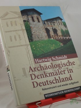 Artikelbild des Artikels “Archäologische Denkmäler in Deutschland : rekonstruiert und wieder aufgebaut / von Hartwig Schmidt “