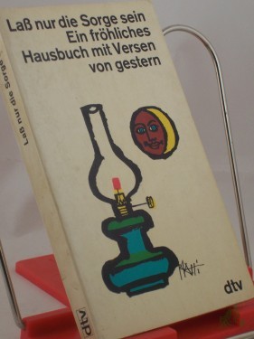 Artikelbild des Artikels “Laß nur die Sorge sein : ein Hausbuch mit fröhlichen Versen / hrsg. von Maria Friedrich “