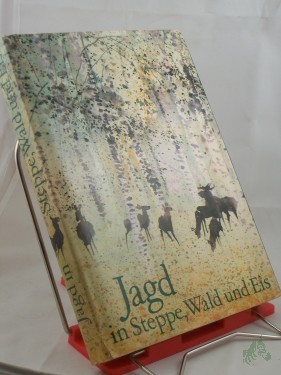 Artikelbild des Artikels “Jagd in Steppe, Wald und Eis : sowjet. Jäger erzählen / ausgew. u. ins Dt. übertr. von Helmut Sträubig. Mit Illustrationen von Gerhard Lahr “