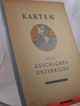 Artikelbild des Artikels “Karten für den Geschichtsunterricht / Red. Bearb.: Gerhard Ziegler. Kartogr. Bearb.: Walter Heidenreuter “