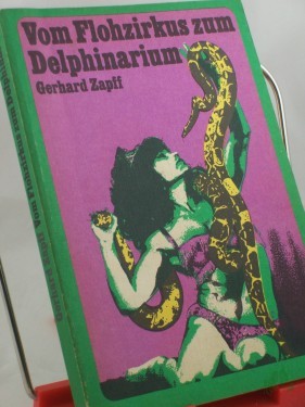 Artikelbild des Artikels “Vom Flohzirkus zum Delphinarium : seltene Dressuren d. Zirkusgeschichte / Gerhard Zapff “