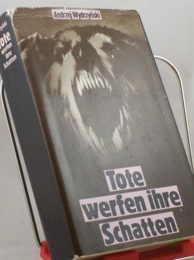 Artikelbild des Artikels “Tote werfen ihre Schatten : Roman / Andrzej Wydrzynski. Aus d. Poln. von Kurt Kelm “