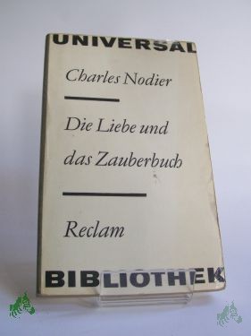 Artikelbild des Artikels “Die Liebe und das Zauberbuch : Erzählungen / Charles Nodier. Aus d. Franz. übertr. von Helmut Bartuschek... “