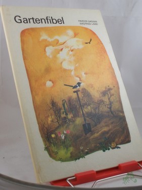 Artikelbild des Artikels “Gartenfibel : e. Beschäftigungsbuch für Kinder von 7 Jahren an / Frieder Gröger; Siegfried Linke “