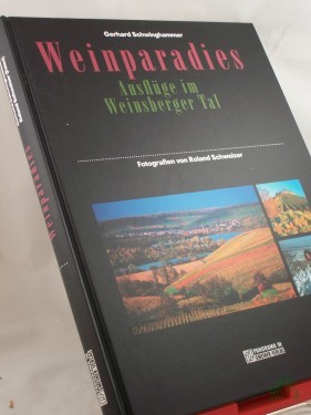Product image of the product “Weinparadies : Ausflüge im Weinsberger Tal / Gerhard Schwinghammer. Fotogr. von Roland Schweizer ”