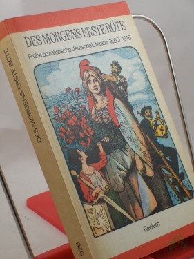 Product image of the product “Des Morgens erste Röte : frühe sozialist. dt. Literatur 1860 - 1918 / hrsg. vom Zentralinst. für Literaturgeschichte d. Akad. d. Wiss. d. DDR. Auswahl: Norbert Rothe (Lyrik u. Prosa) u. Ursula Münchow (Dramatik). Nachw.: Ursula Münchow. Anm ”