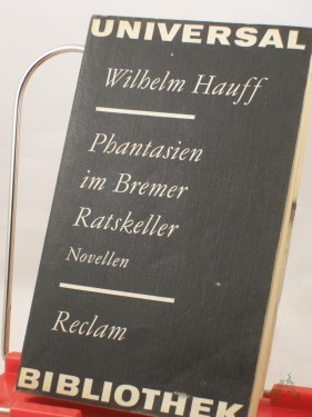 Product image of the product “Phantasien im Bremer Ratskeller : Novellen / Wilhelm Hauff. Nachw. von Maria-Verena Leistner ”